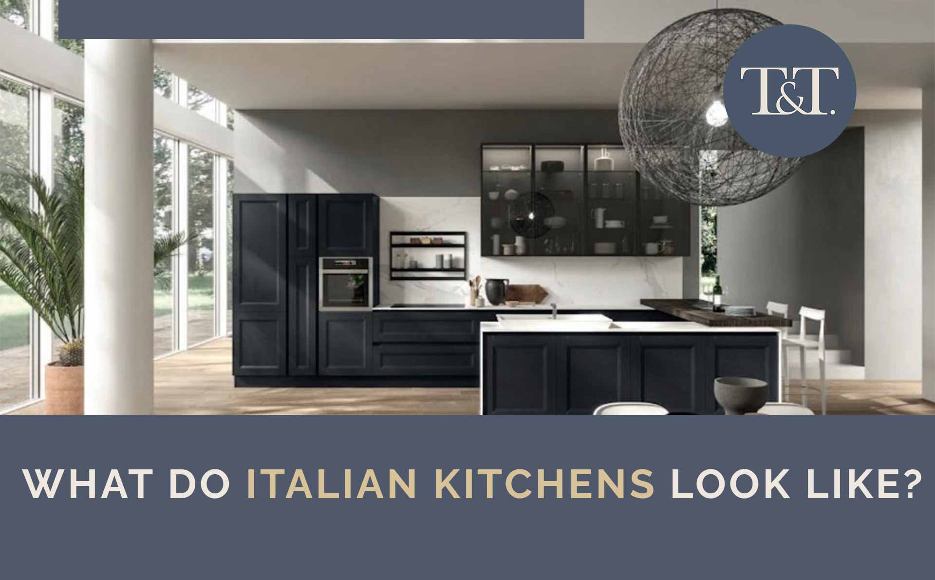 What Do Italian Kitchens Look Like? | A Complete Guide - T.One ...